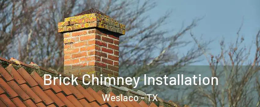  Brick Chimney Installation Weslaco - TX