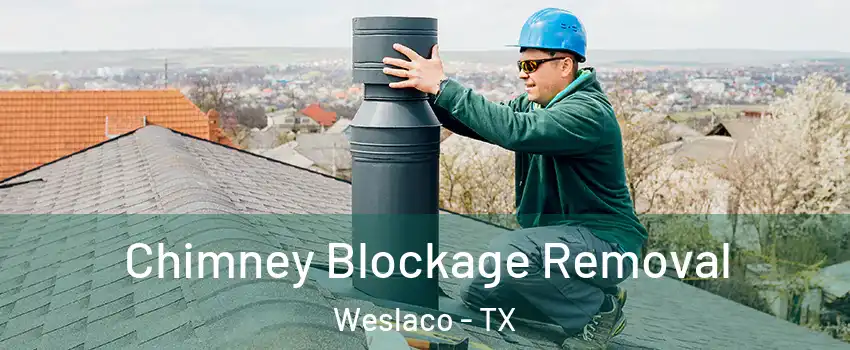  Chimney Blockage Removal Weslaco - TX