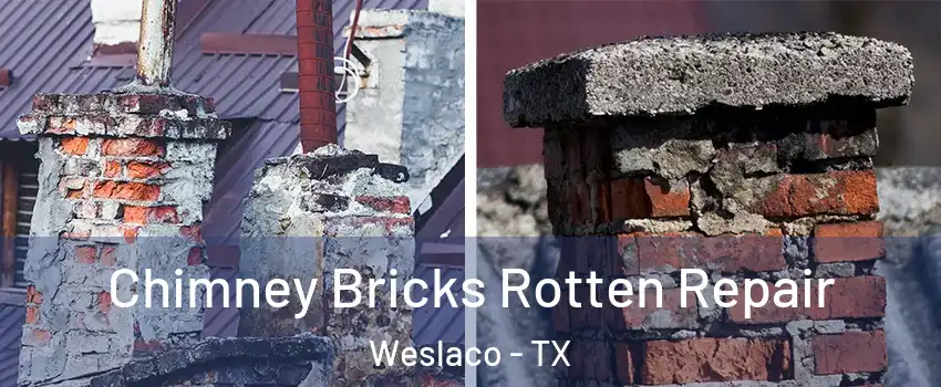  Chimney Bricks Rotten Repair Weslaco - TX