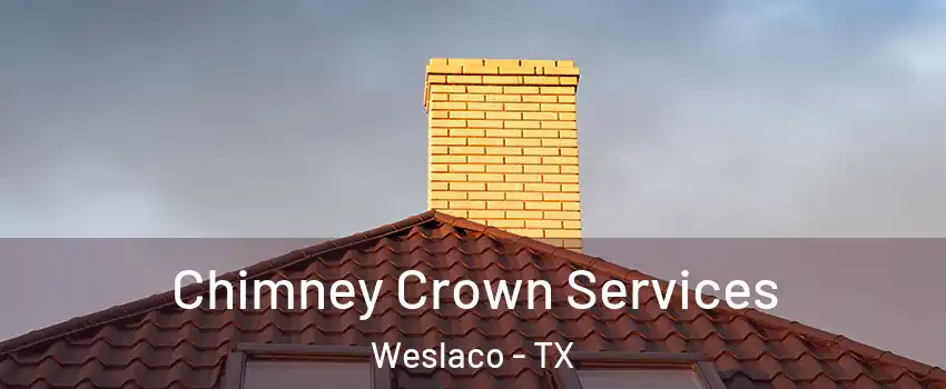 Chimney Crown Services Weslaco - TX