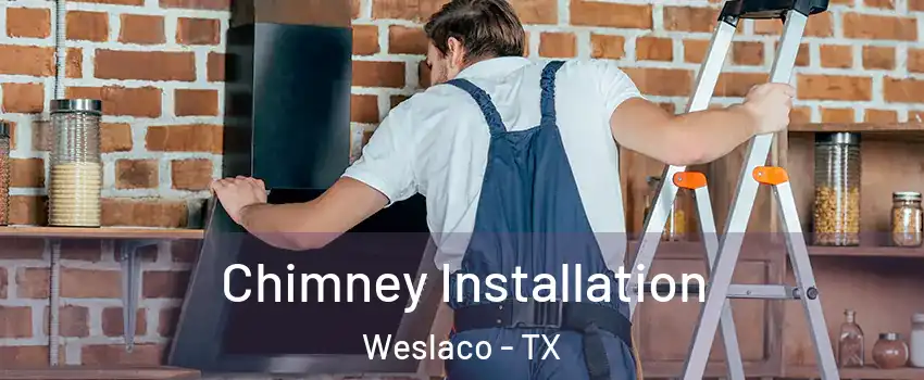  Chimney Installation Weslaco - TX