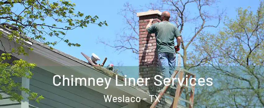  Chimney Liner Services Weslaco - TX
