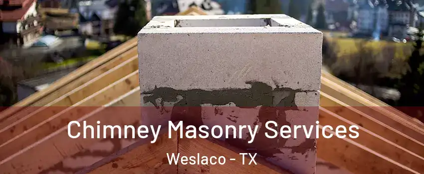  Chimney Masonry Services Weslaco - TX