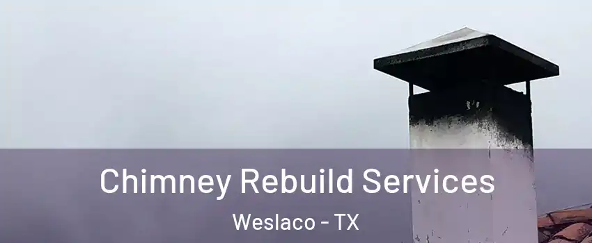  Chimney Rebuild Services Weslaco - TX