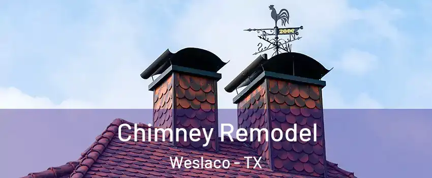  Chimney Remodel Weslaco - TX