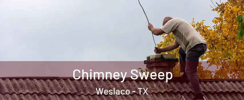  Chimney Sweep Weslaco - TX