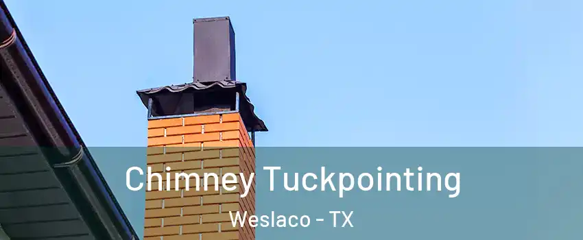  Chimney Tuckpointing Weslaco - TX