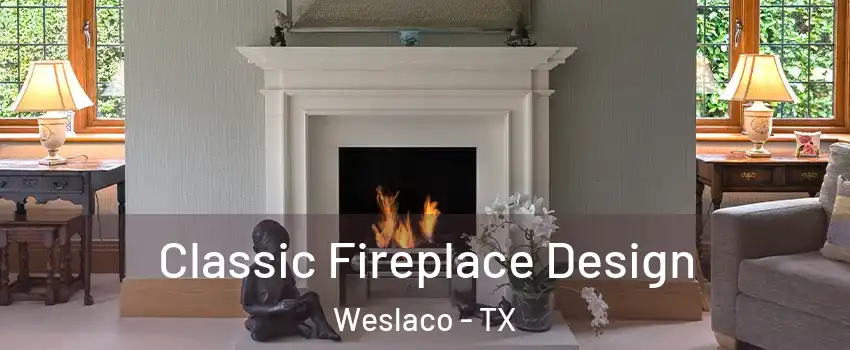  Classic Fireplace Design Weslaco - TX