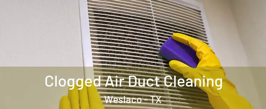  Clogged Air Duct Cleaning Weslaco - TX