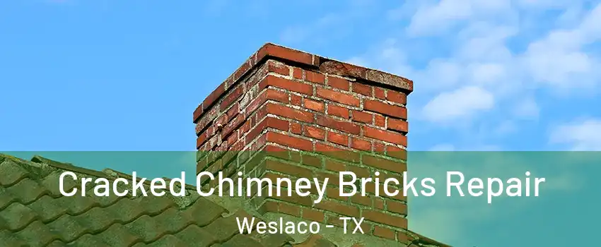  Cracked Chimney Bricks Repair Weslaco - TX