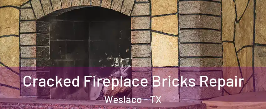  Cracked Fireplace Bricks Repair Weslaco - TX