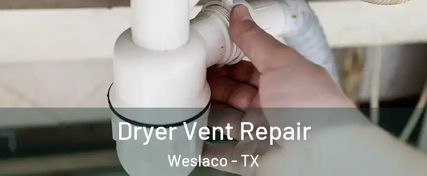  Dryer Vent Repair Weslaco - TX