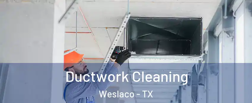  Ductwork Cleaning Weslaco - TX