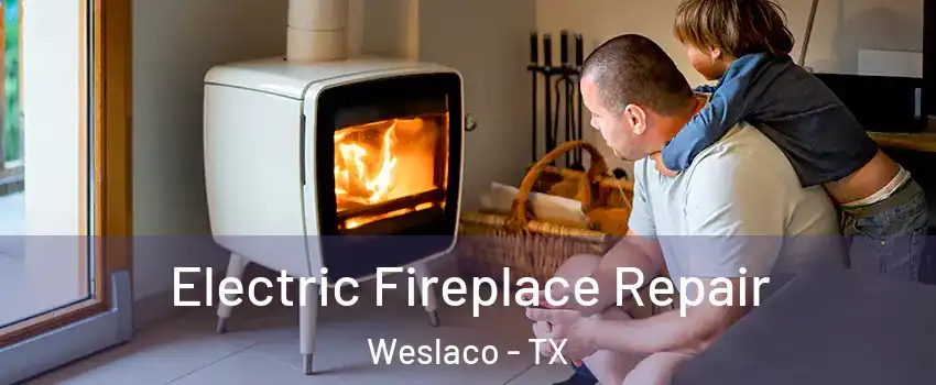  Electric Fireplace Repair Weslaco - TX