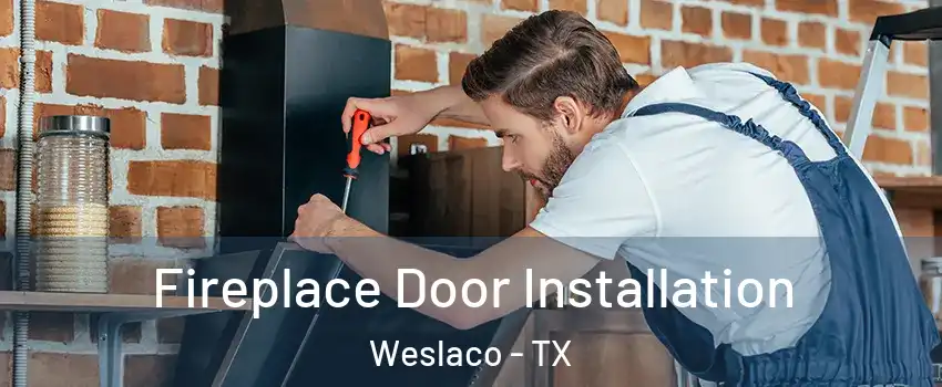 Fireplace Door Installation Weslaco - TX