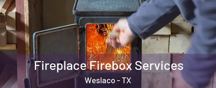  Fireplace Firebox Services Weslaco - TX