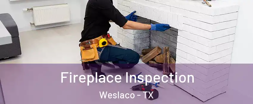  Fireplace Inspection Weslaco - TX