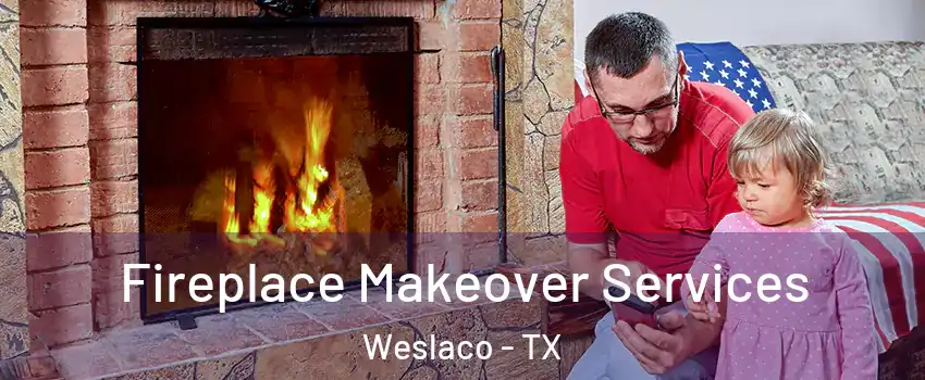 Fireplace Makeover Services Weslaco - TX