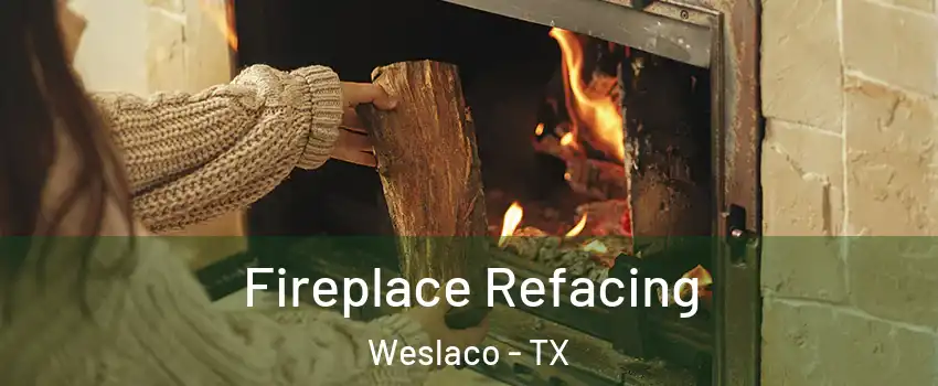  Fireplace Refacing Weslaco - TX