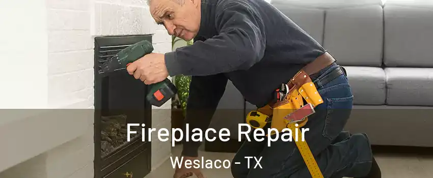  Fireplace Repair Weslaco - TX