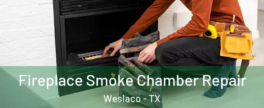  Fireplace Smoke Chamber Repair Weslaco - TX