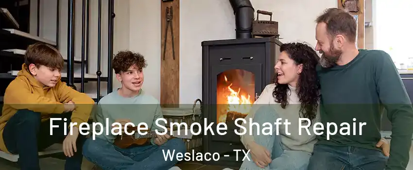  Fireplace Smoke Shaft Repair Weslaco - TX