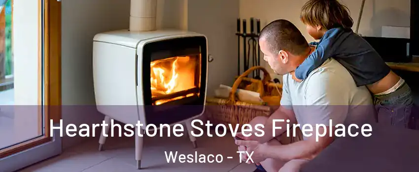 Hearthstone Stoves Fireplace Weslaco - TX