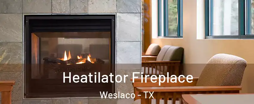  Heatilator Fireplace Weslaco - TX