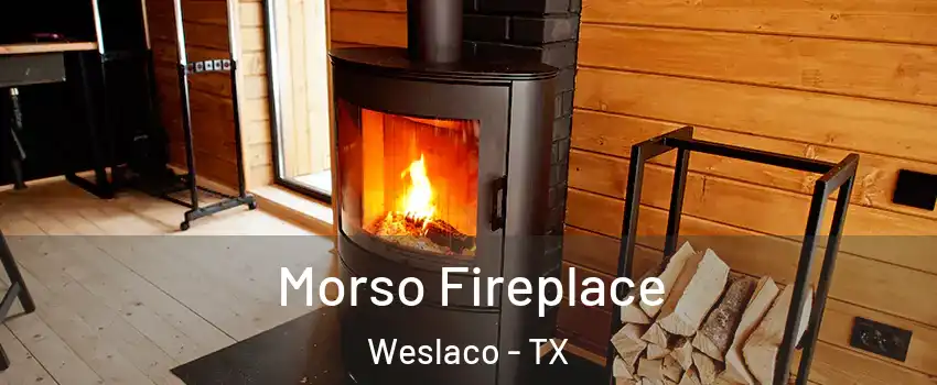  Morso Fireplace Weslaco - TX