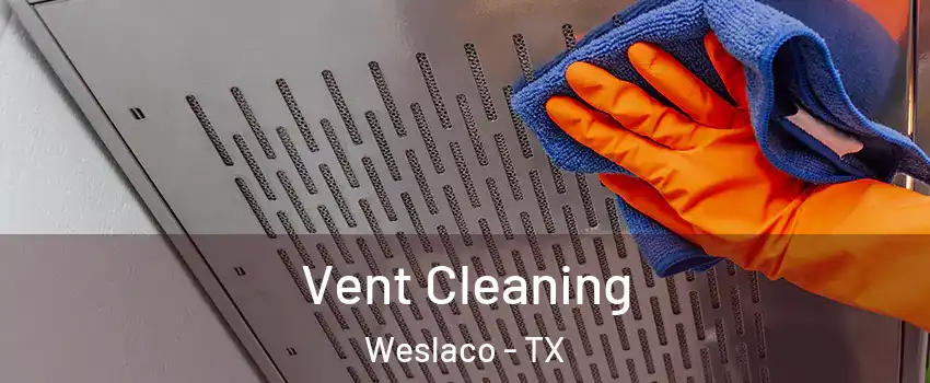  Vent Cleaning Weslaco - TX