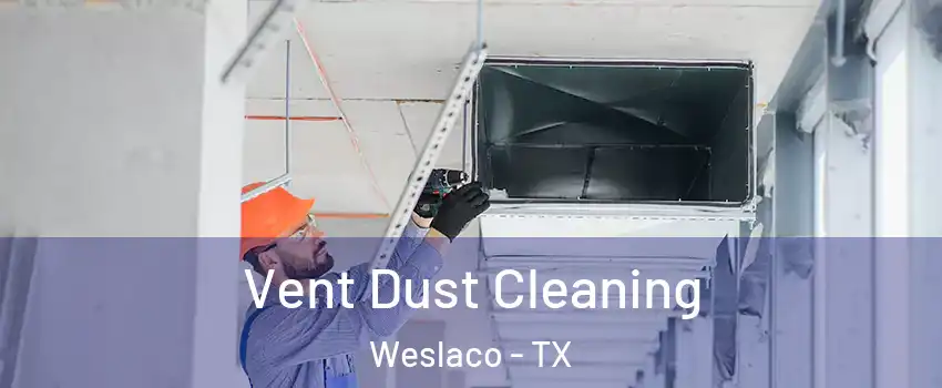  Vent Dust Cleaning Weslaco - TX