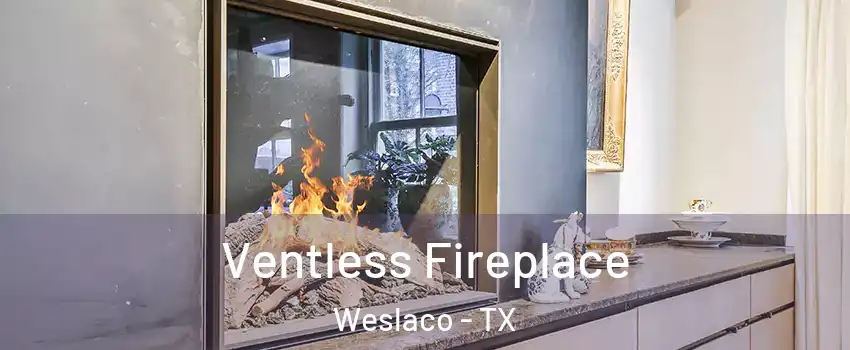  Ventless Fireplace Weslaco - TX