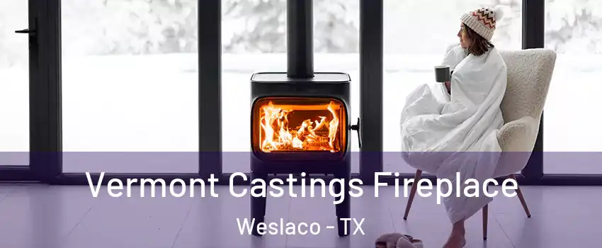  Vermont Castings Fireplace Weslaco - TX