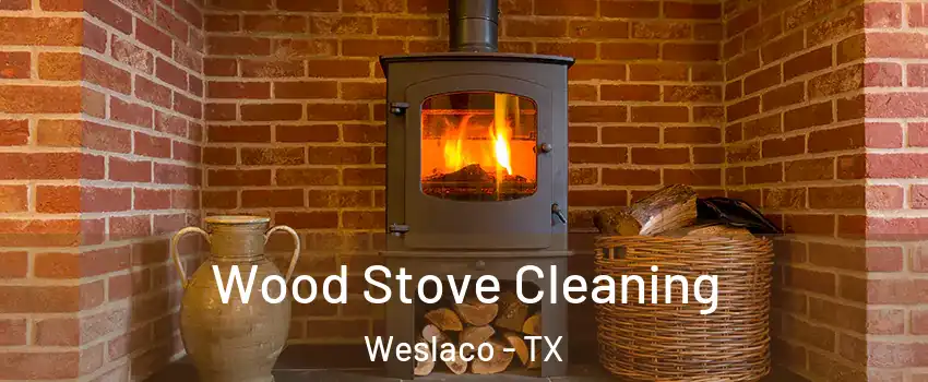  Wood Stove Cleaning Weslaco - TX